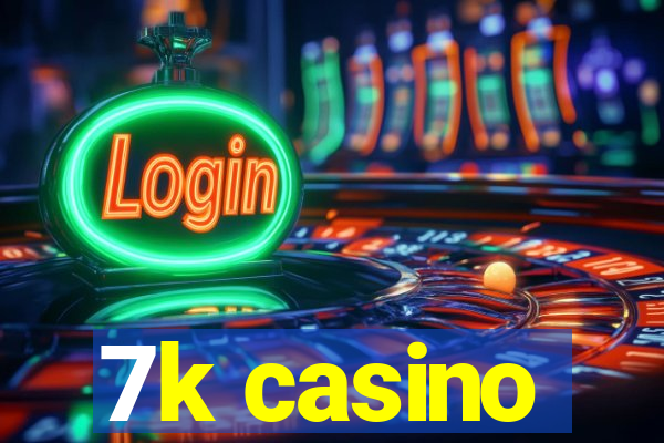 7k casino